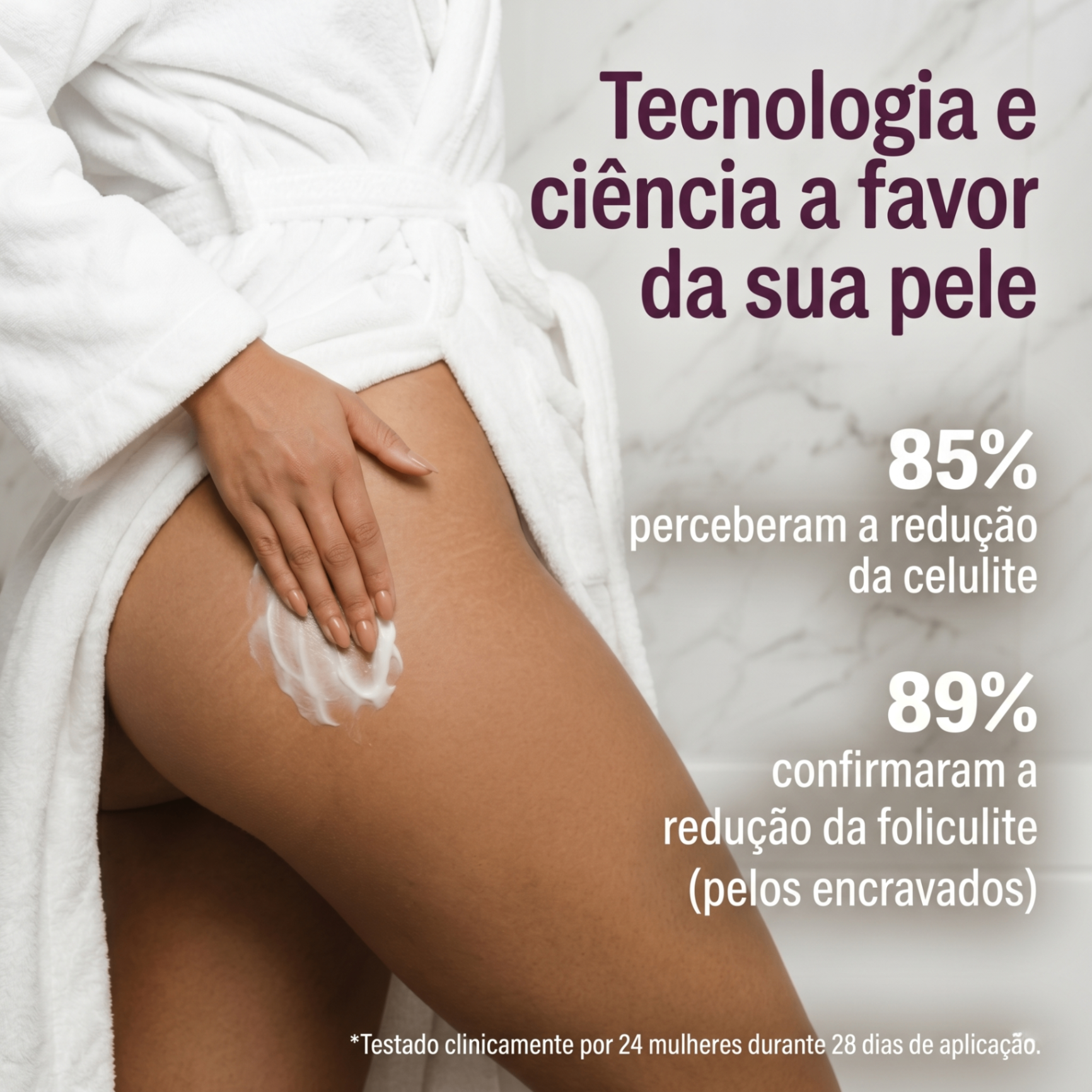 Tecnologia e ciência: 85% perceberam redução da celulite e 89% confirmaram redução da foliculite